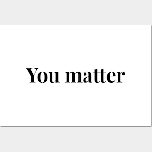 you matter Posters and Art